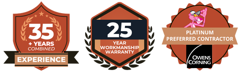 35 years combined experience, 25 year workmanship warranty, platinum preferred contractor certified with Owens Corning 35 years combined experience, 25 year workmanship warranty, platinum preferred contractor certified with Owens Corning